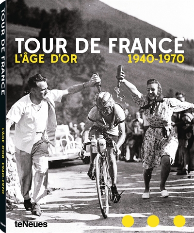 Tour de France : l'âge d'or, 1940-1970. Tour de France : the golden age : 1940s-1970s