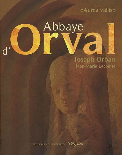 Abbaye d'Orval : Aurea vallis