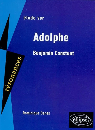 Etude sur Benjamin Constant, Adolphe