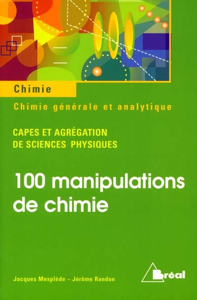 100 manipulations de chimie pour illustrer la notion de... : Capes et agrégation de sciences physiques : chimie générale et analytique