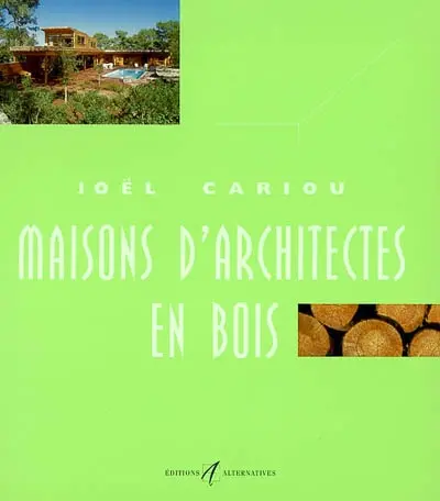 Maisons d'architectes en bois. Vol. 5. Maisons d'architectes en bois
