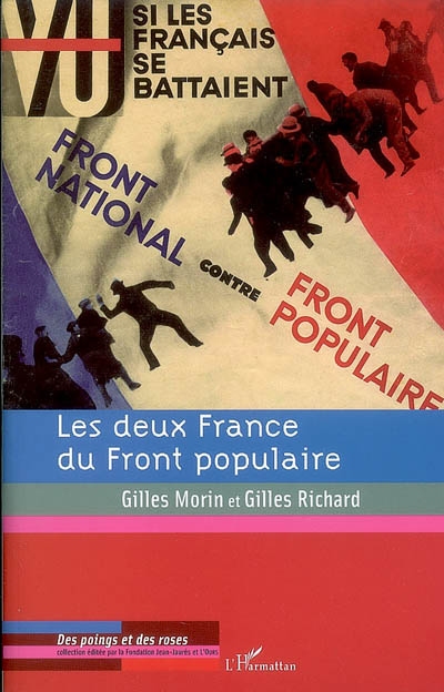 Les deux France du Front populaire : chocs et contre-chocs : actes du colloque tenu à l'Ecole normale supérieure, puis aux Archives nationales, du 4 au 6 décembre 2006
