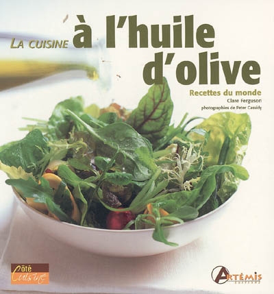 La cuisine à l'huile d'olive : recettes du monde
