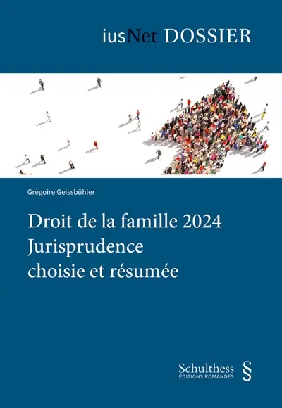 Droit de la famille 2024 : jurisprudence choisie et résumée