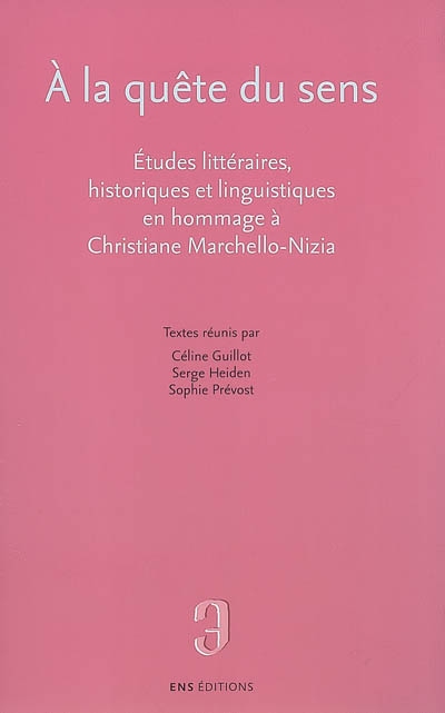 A la quête du sens : études littéraires, historiques et linguistiques en hommage à Christiane Marchello-Nizia