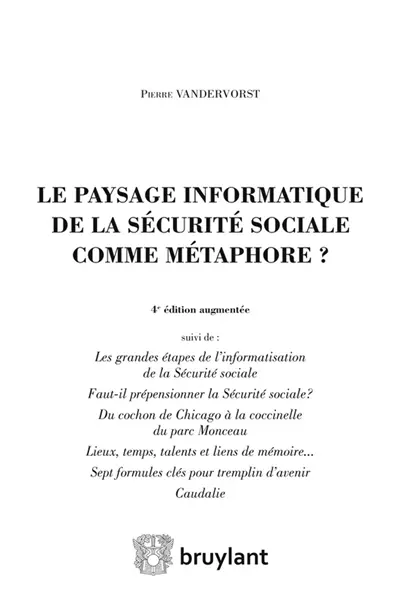 Le paysage informatique de la Sécurité sociale comme métaphore ?. Les grandes étapes de l'informatisation de la Sécurité sociale. Faut-il prépensionner la Sécurité sociale ?
