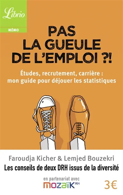 Pas la gueule de l'emploi ?! : études, recrutement, carrière : mon guide pour déjouer les statistiques