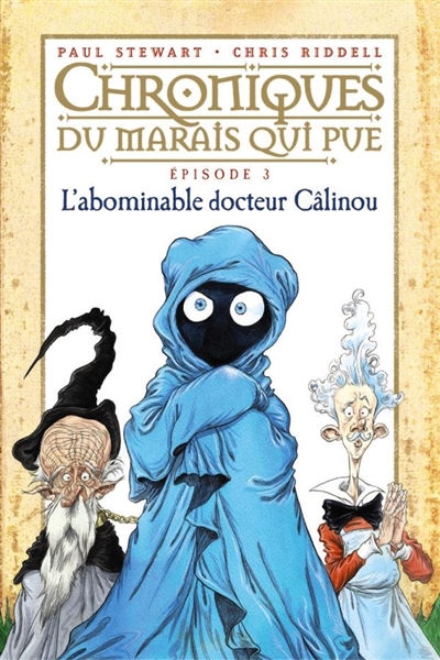 Chroniques du Marais qui pue. Vol. 3. L'abominable docteur Câlinou