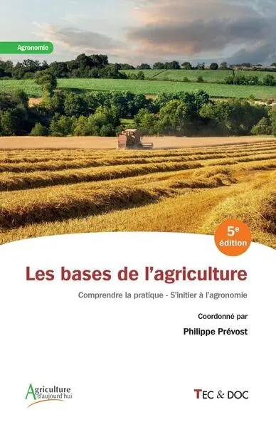 Les bases de l'agriculture : comprendre la pratique, s'initier à l'agronomie