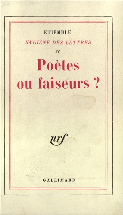 Hygiène des lettres. Vol. 4. Poètes ou faiseurs ?