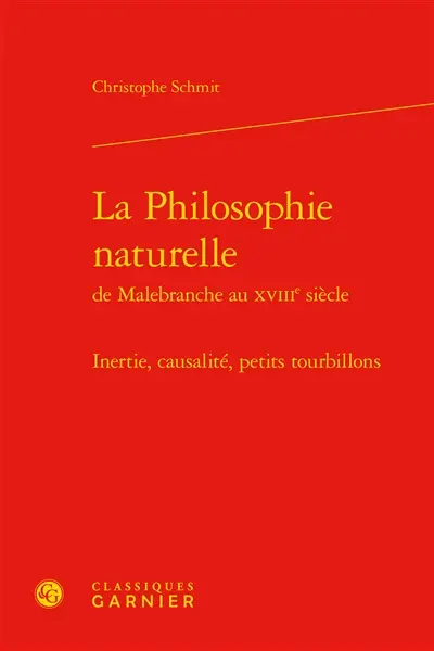 La philosophie naturelle de Malebranche au XVIIIe siècle : inertie, causalité, petits tourbillons