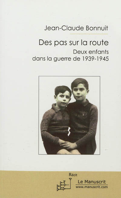 Des pas sur la route : deux enfants dans la guerre de 1939-1945 : roman historique