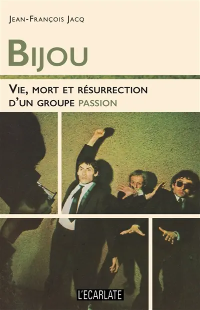 Bijou : vie, mort et résurrection d'un groupe passion