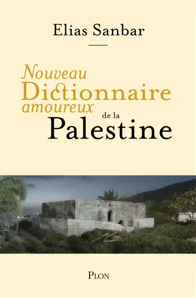 Nouveau dictionnaire amoureux de la Palestine