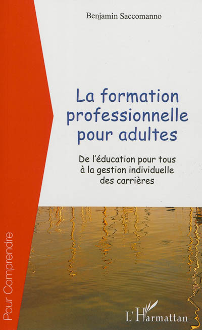 La formation professionnelle pour adultes : de l'éducation pour tous à la gestion individuelle des carrières