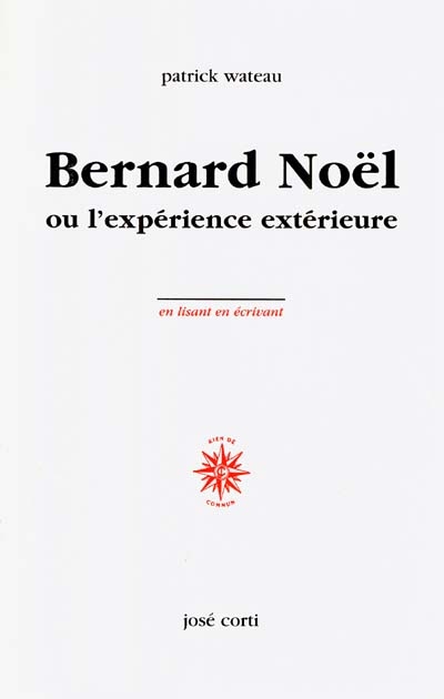 Bernard Noël ou l'expérience extérieure