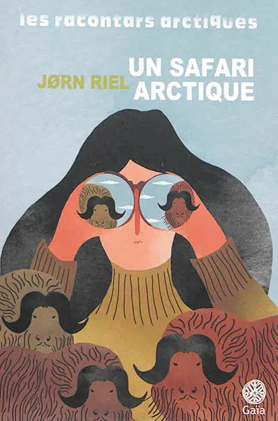 Les racontars arctiques. Un safari arctique : et autres racontars