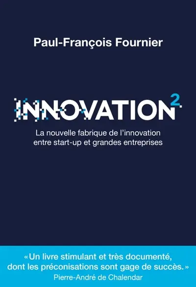 Innovation 2 : la nouvelle fabrique de l'innovation entre start-up et grandes entreprises