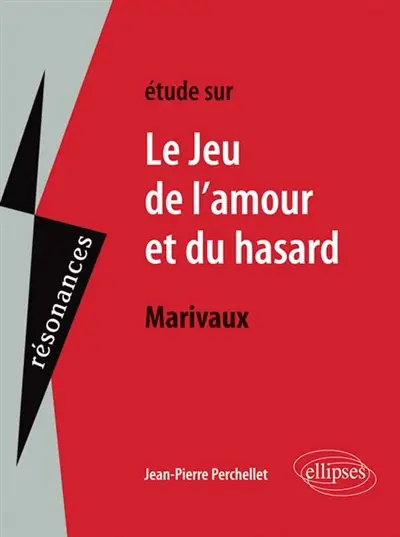 Etude sur Marivaux, Le jeu de l'amour et du hasard