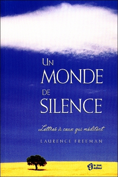 Un monde de silence : lettres à ceux qui méditent