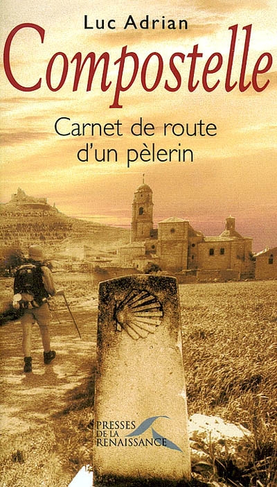 Compostelle : carnet de route d'un pèlerin