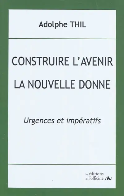 Construire l'avenir : la nouvelle donne ! : urgences et impératifs