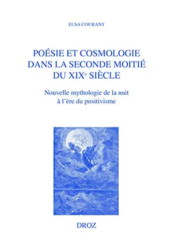 Poésie et cosmologie dans la seconde moitié du XIXe siècle : nouvelle mythologie de la nuit à l'ère du positivisme
