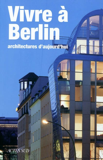 Vivre à Berlin : architectures d'aujourd'hui