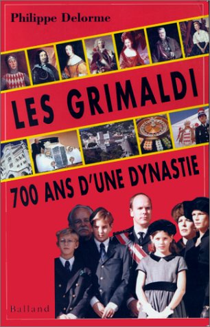 Les Grimaldi : 700 ans d'une dynastie