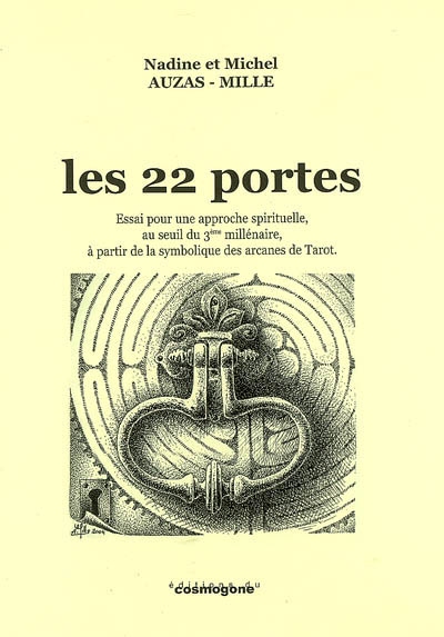 Les 22 portes : essai pour une approche spirituelle, au seuil du 3e millénaire, à partir de la symbolique des arcanes de tarot