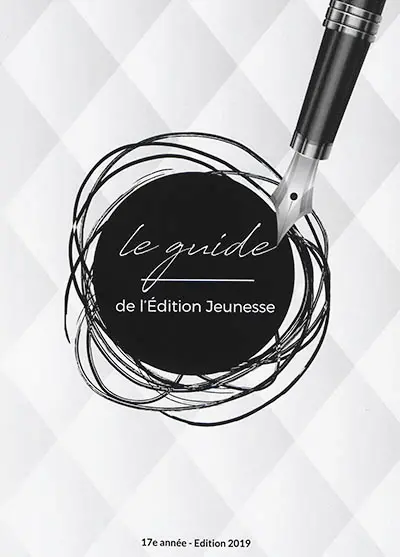 Le guide de l'édition jeunesse 2019 : l'outil de référence pour (bien) travailler dans l'édition jeunesse
