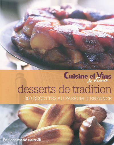 Desserts de tradition : 300 recettes au parfum d'enfance