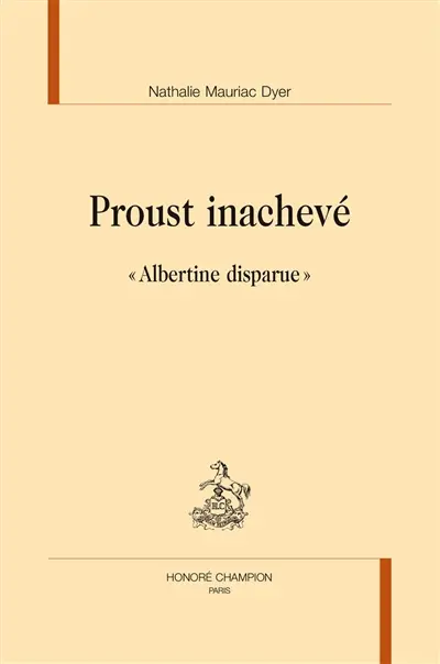 Proust inachevé : le dossier Albertine disparue