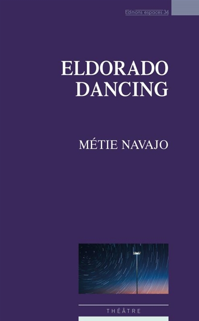 Eldorado dancing : théâtre