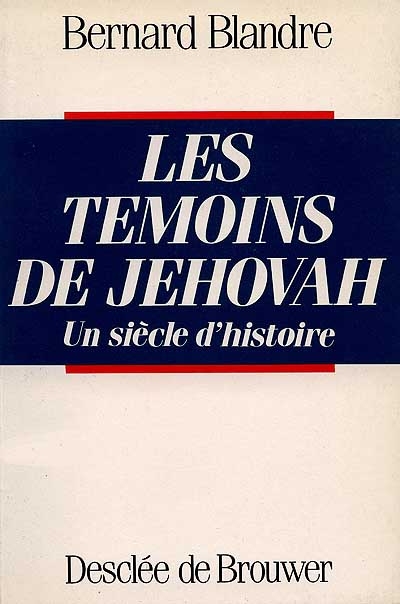 Les Témoins de Jéhovah : un siècle d'histoire