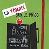 La tomate sur le frigo : recette et blablas