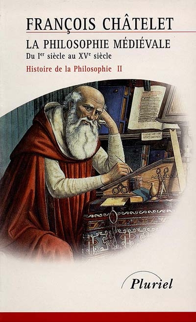 Histoire de la philosophie, idées, doctrines. Vol. 2. La philosophie médiévale : du Ier siècle au XVe siècle