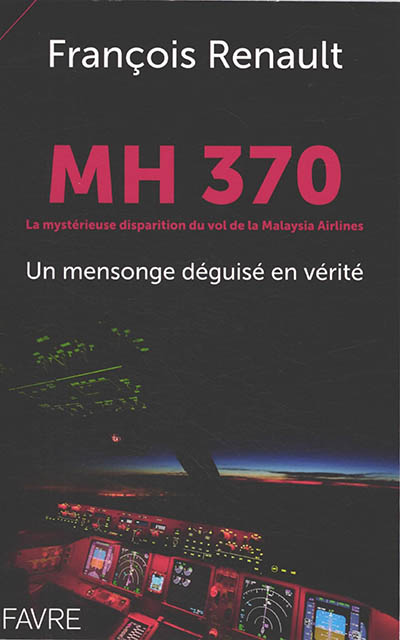 MH 370 : la mystérieuse disparition du vol de la Malaysia Airlines : un mensonge déguisé en vérité
