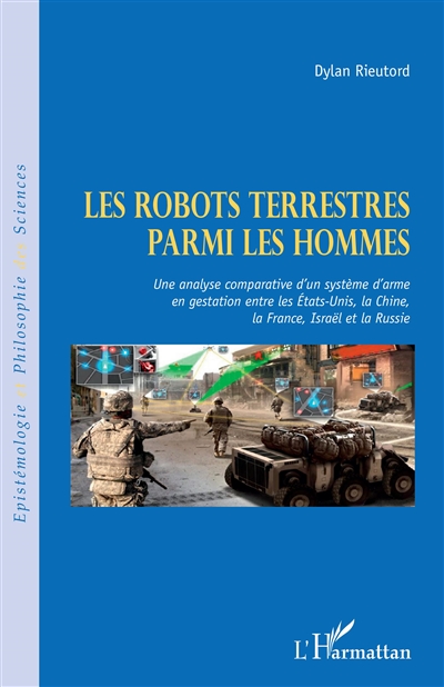 Les robots terrestres parmi les hommes : une analyse comparative d'un système d'arme en gestation entre les Etats-Unis, la Chine, la France, Israël et la Russie