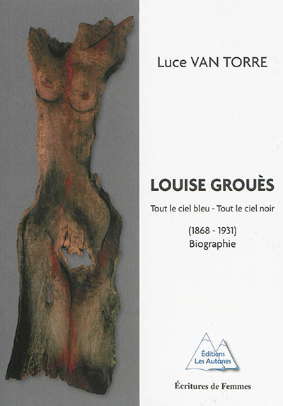 Louise Grouès : tout le ciel bleu, tout le ciel noir (1868-1931)