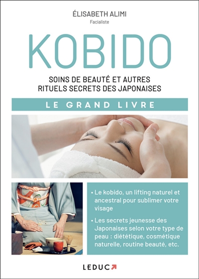 Kobido : soins de beauté et autres rituels secrets des Japonaises : le grand livre