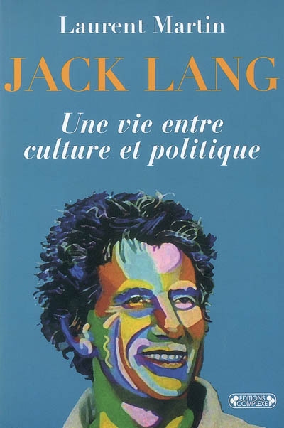 Jack Lang : une vie entre culture et politique
