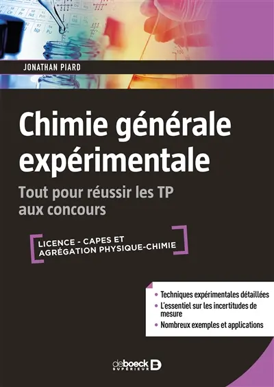 Chimie générale expérimentale : tout pour réussir les TP aux concours : licence, Capes et agrégation physique-chimie