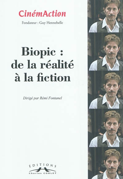 CinémAction, n° 139. Biopic : de la réalité à la fiction