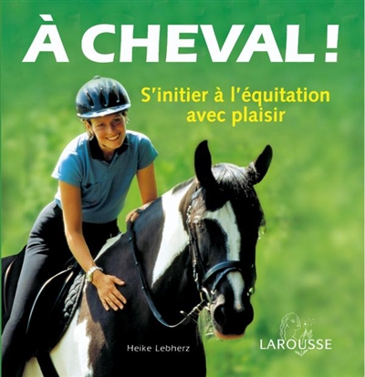 A Cheval ! S'initier à l'équitation avec plaisir