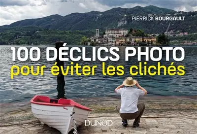 100 déclics photo : pour éviter les clichés