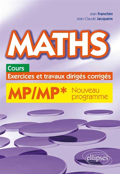 Maths MP-MP* : cours, exercices et travaux dirigés corrigés : programme 2014