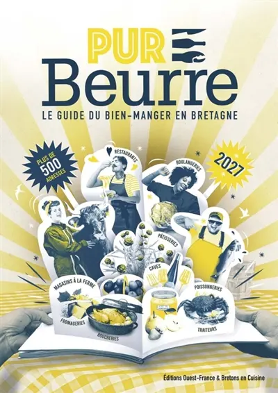 Pur beurre, le guide du bien-manger en Bretagne 2027 : plus de 500 adresses : restaurants, caves, boulangeries, magasins à la ferme, boucheries, pâtisseries, poissonneries, fromageries, traiteurs...