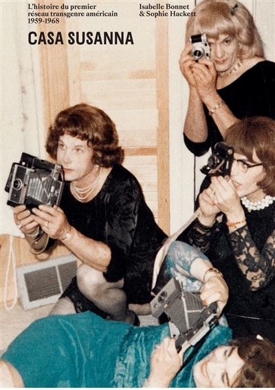 Casa Susanna : l'histoire du premier réseau transgenre américain 1959-1968