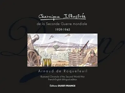 Chronique illustrée de la Seconde Guerre mondiale : 1939-1945. Illustrated chronicle of the Second World War